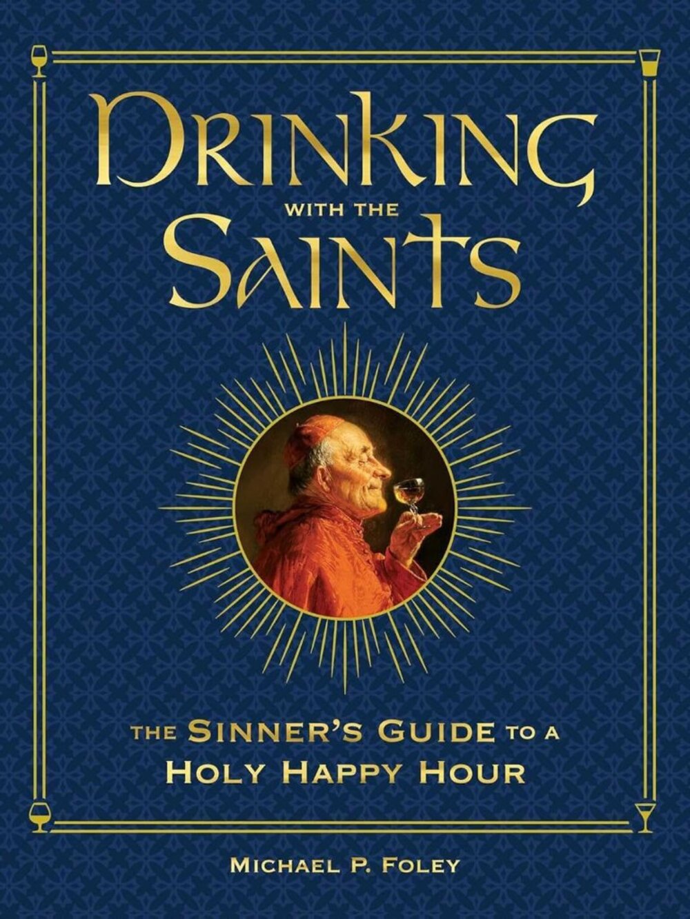 Drinking with the Saints (DELUXE: The Sinner's Guide to a Holy Happy Hour NEW